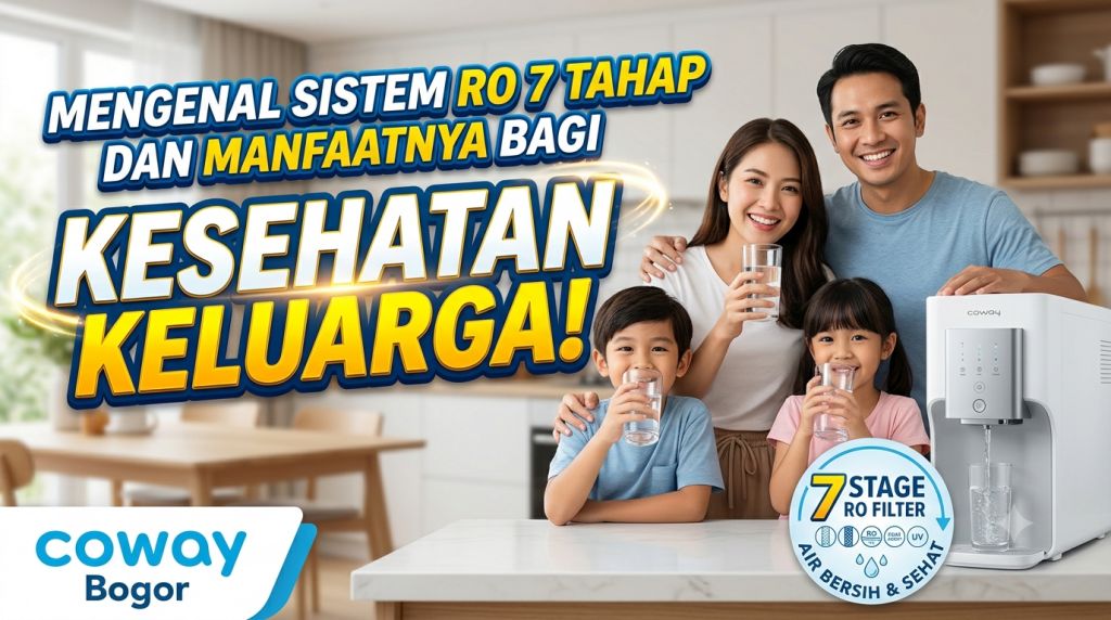 Mengenal Sistem RO 7 Tahap dan Manfaatnya bagi Kesehatan Keluarga